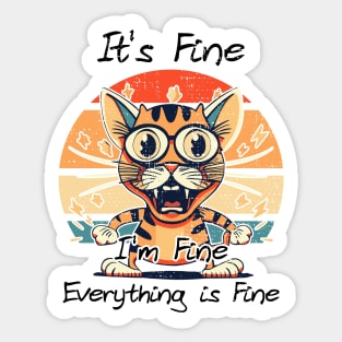 It's Fine I'm Fine Everything is Fine Sticker